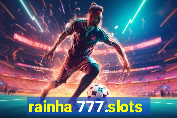 rainha 777.slots